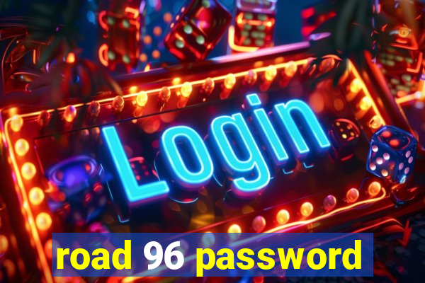 road 96 password